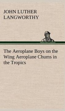 portada the aeroplane boys on the wing aeroplane chums in the tropics