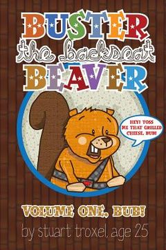 portada Buster the Backseat Beaver: Volume One, Bub!