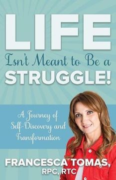 portada Life Isn't Meant to Be a Struggle!: A Journey of Self-Discovery and Transformation