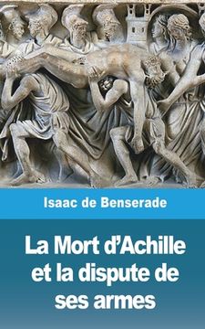 portada La Mort d'Achille et la dispute de ses armes (en Francés)