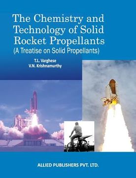 portada The Chemistry and Technology of Solid Rocket Propellants: (A Treatise on Solid Propellants) (en Inglés)