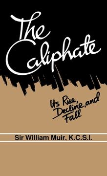 portada The Caliphate: Its Rise, Decline and Fall (en Inglés)