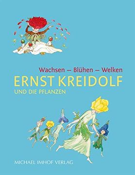 portada Ernst Kreidolf und die Pflanzen: Wachsen - Blühen - Welken (en Alemán)