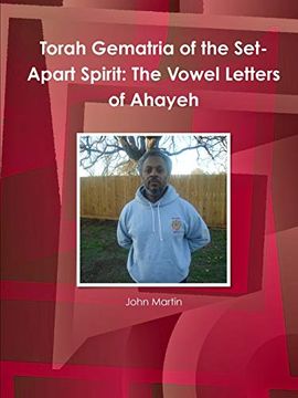 portada Torah Gematria of the Set-Apart Spirit: The Vowel Letters of Ahayeh (en Hebrew)