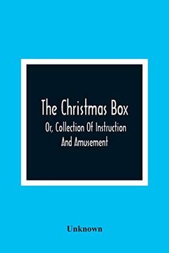 portada The Christmas Box; Or, Collection of Instruction and Amusement (en Inglés)