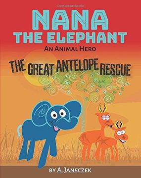 portada Nana the Elephant: The Great Antelope Rescue (en Inglés)