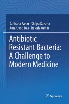 portada Antibiotic Resistant Bacteria: A Challenge to Modern Medicine (en Inglés)