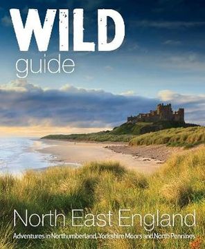portada Wild Guide North East England: Adventures in Northumberland, Yorkshire Moors and North Pennines (in English)
