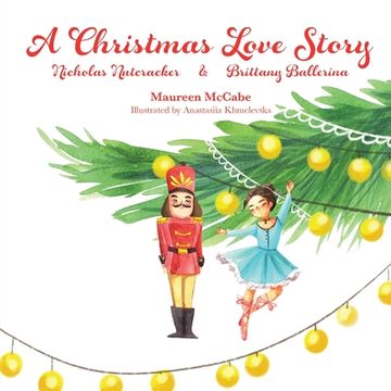 portada A Christmas Love Story: Nicholas Nutcracker & Brittany Ballerina (en Inglés)