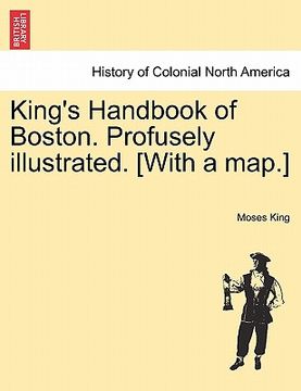 portada king's handbook of boston. profusely illustrated. [with a map.] (en Inglés)