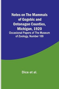 portada Notes on the Mammals of Gogebic and Ontonagon Counties, Michigan, 1920; Occasional Papers of the Museum of Zoology, Number 109 (in English)