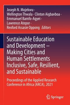 portada Sustainable Education and Development - Making Cities and Human Settlements Inclusive, Safe, Resilient, and Sustainable: Proceedings of the Applied Re (en Inglés)