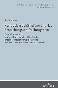 portada Korruptionsbekämpfung und das Bestechungsstrafrechtssystem: Eine Kriminal- und Strafrechtswissenschaftliche Studie Unter Besonderer Berücksichtigung. Und Strafprozessrecht) (en Alemán)