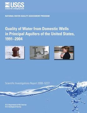 portada Quality of Water from Domestic Wells in Principal Aquifers of the United States, 1991?2004 (en Inglés)