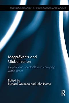 portada Mega-Events and Globalization: Capital and Spectacle in a Changing World Order (Routledge Research in Sport, Culture and Society) (in English)