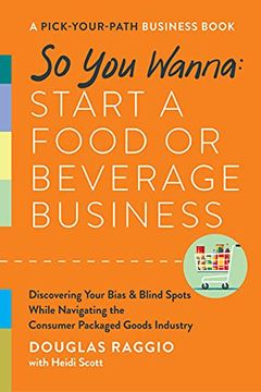 portada So You Wanna: Start a Food or Beverage Business: A Pick-Your-Path Business Book (en Inglés)