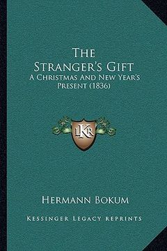 portada the stranger's gift: a christmas and new year's present (1836) (en Inglés)