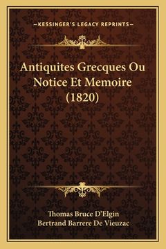 portada Antiquites Grecques Ou Notice Et Memoire (1820) (en Francés)