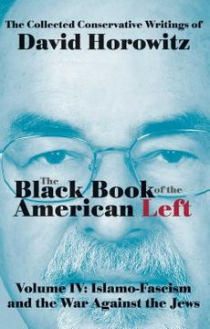 portada The Black Book of the American Left Volume 4: Islamo-Fascism and the War Against the Jews (en Inglés)