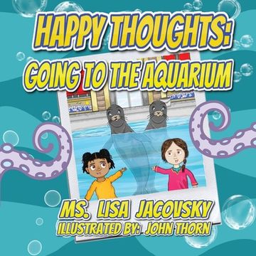 portada Happy Thoughts: Going to the Aquarium (en Inglés)