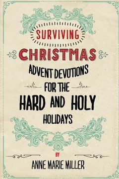 portada Surviving Christmas: Advent Devotions for the Hard and Holy Holidays (in English)