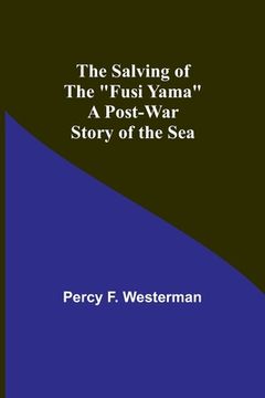 portada The Salving of the "Fusi Yama": A Post-War Story of the Sea (en Inglés)