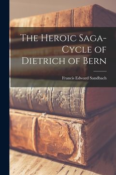 portada The Heroic Saga-Cycle of Dietrich of Bern (en Inglés)