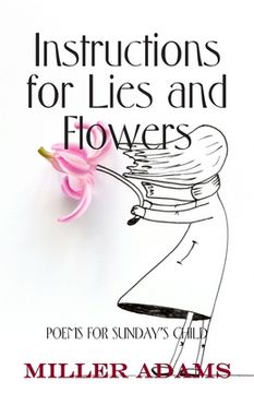 portada Instructions for Lies and Flowers: Poems for Sunday's Child (en Inglés)