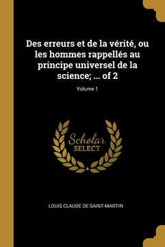portada Des Erreurs et de la Vérité, ou les Hommes Rappellés au Principe Universel de la Science; Of 2; Volume 1 (in French)