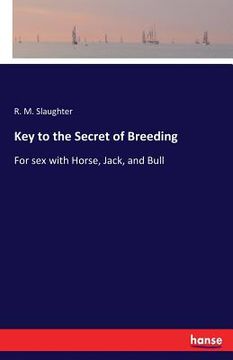 portada Key to the Secret of Breeding: For sex with Horse, Jack, and Bull (in English)