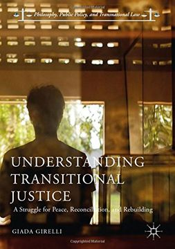 portada Understanding Transitional Justice: A Struggle for Peace, Reconciliation, and Rebuilding (Philosophy, Public Policy, and Transnational Law)