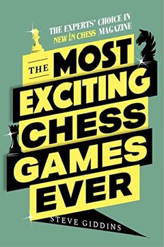 portada The Most Exciting Chess Games Ever: The Experts' Choice in New in Chess Magazine (in English)