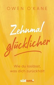 portada Zehnmal Glücklicher: Wie du Loslässt, was Dich Zurückhält (in German)