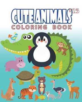 portada Cute Animals Coloring Book Vol.25: The Coloring Book for Beginner with Fun, and Relaxing Coloring Pages, Crafts for Children (en Inglés)