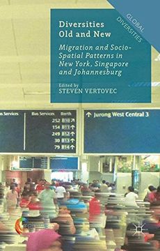 portada Diversities Old and New: Migration and Socio-Spatial Patterns in New York, Singapore and Johannesburg (Global Diversities)