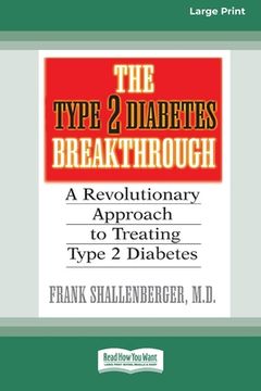 portada The Type 2 Diabetes Break-through: A Revolutionary Approach to Treating Type 2 Diabetes (16pt Large Print Edition) (en Inglés)
