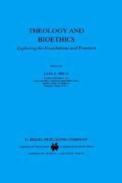 portada theology and bioethics: exploring the foundations and frontiers (en Inglés)