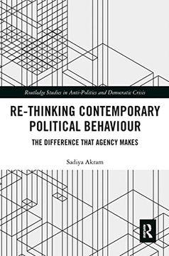 portada Re-Thinking Contemporary Political Behaviour: The Difference That Agency Makes (Routledge Studies in Anti-Politics and Democratic Crisis) (en Inglés)