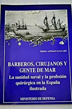 portada Barberos, cirujanos y gente de mar: la sanidad naval y la profesión quirúrgica en la España ilustrada (Aula de navegantes)