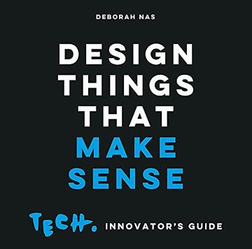 portada Design Things That Make Sense: Tech. Innovator'S Guide 