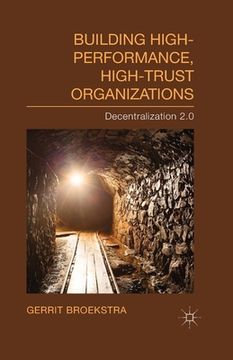 portada Building High-Performance, High-Trust Organizations: Decentralization 2.0 (en Inglés)