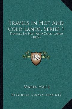 portada travels in hot and cold lands, series 1: travels in hot and cold lands (1877)
