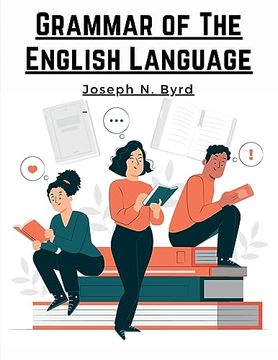portada Grammar of The English Language: The Origin of Language and Study of Grammar (en Inglés)