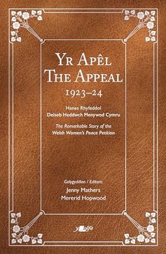 portada The Appeal Yr Apêl: The Remarkable Story of the Welsh Women's Peace Petition 1923-24 Hanes Rhyfeddol Deiseb Heddwch Menywod Cymru 1923-24