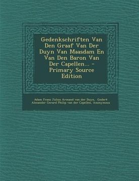 portada Gedenkschriften Van Den Graaf Van Der Duyn Van Maasdam En Van Den Baron Van Der Capellen...