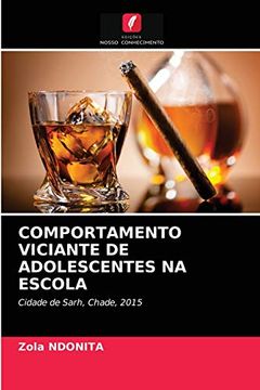 portada Comportamento Viciante de Adolescentes na Escola: Cidade de Sarh, Chade, 2015 (en Portugués)