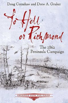 portada To Hell or Richmond: The 1862 Peninsula Campaign (en Inglés)