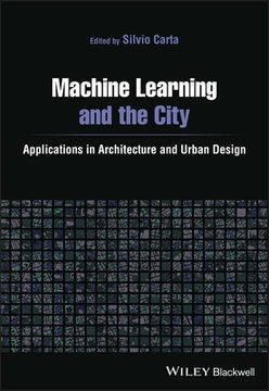portada Machine Learning and the City: Applications in Architecture and Urban Design 