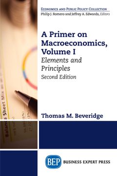 portada A Primer on Macroeconomics, Second Edition, Volume I: Elements and Principles (en Inglés)