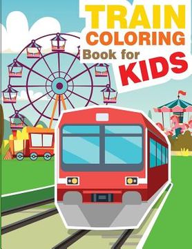 portada Train Coloring Book for Kids: Train Coloring and Activity Book for Kids (en Inglés)